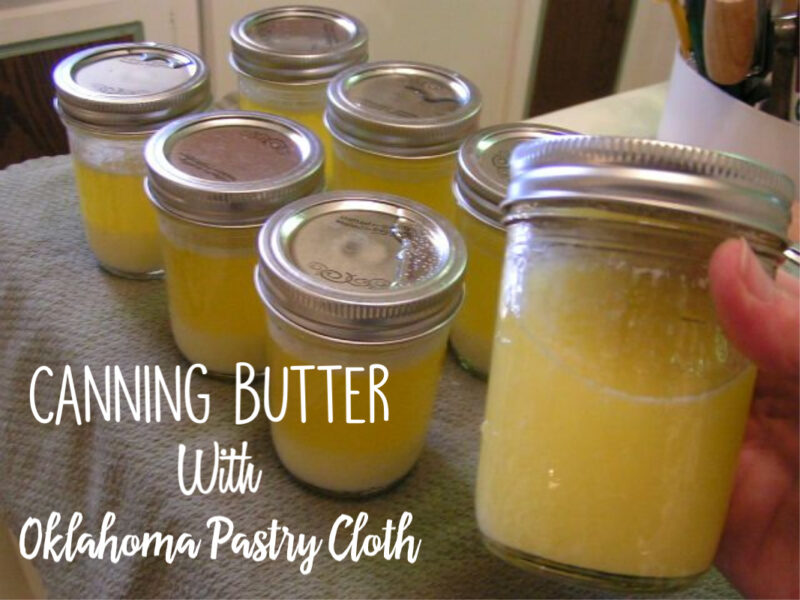 Canning Butter With Mary Beth From Oklahoma Pastry Cloth!
