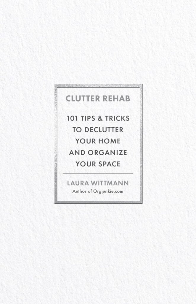 Clutter Rehab: Declutter, Organize, and Take Control of Your Home book