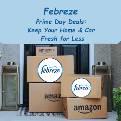 Febreze Prime Day Deals: Keep Your Home & Car Fresh for Less