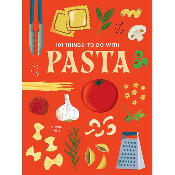 101 Things to Do With Pasta by Donna Kelly