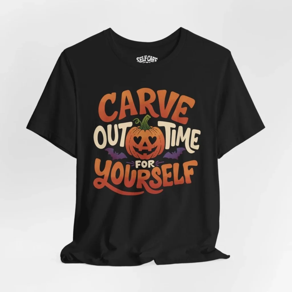 Self Care Shirts-Carve out time for yourself shirt for the Halloween Gift Guide