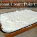 Coconut Cream Poke Cake