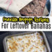 Favorite Banana Recipes for Leftover Bananas